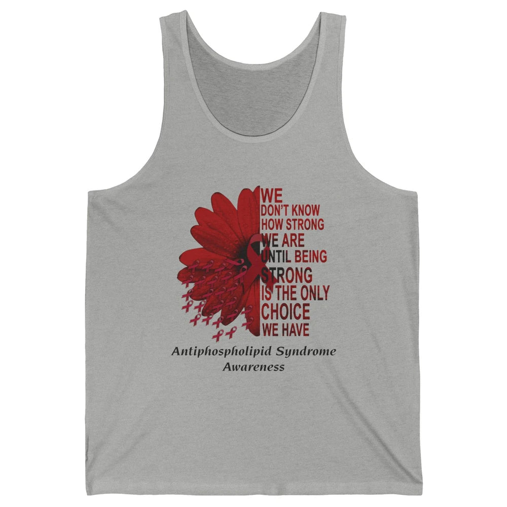 Antiphospholipid Syndrome Burgundy We Don't Know How Strong Unisex Jersey Tank