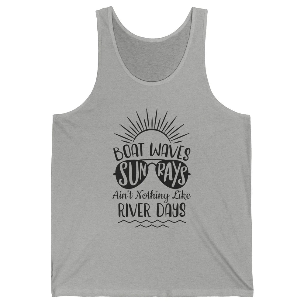 Boat Waves Sun Rays Ain't Nothing Like River Days Rive Life Unisex Jersey Tank