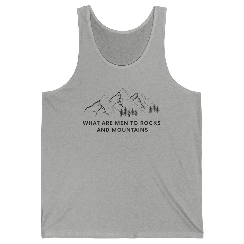 What Are Men To Rocks And Mountains Adventures Travels Unisex Jersey Tank