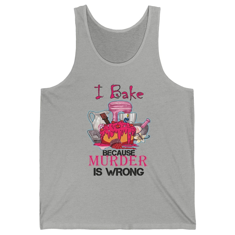 Baking Machine I Bake Because Murder Is Wrong Bakers Life Unisex Jersey Tank