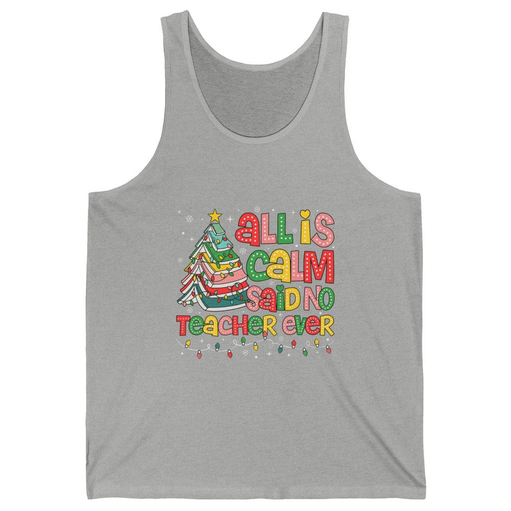 All Is Calm Said No Teacher Ever Funny Book Christmas Tree Xmas Lights Unisex Jersey Tank