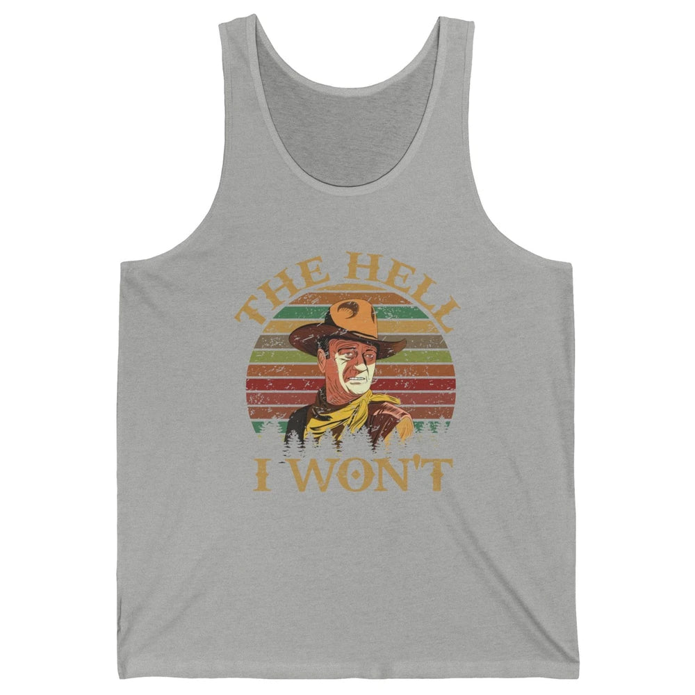 Vintage Cowboy The Hell I Won't Western Country Rodeo Dad Unisex Jersey Tank