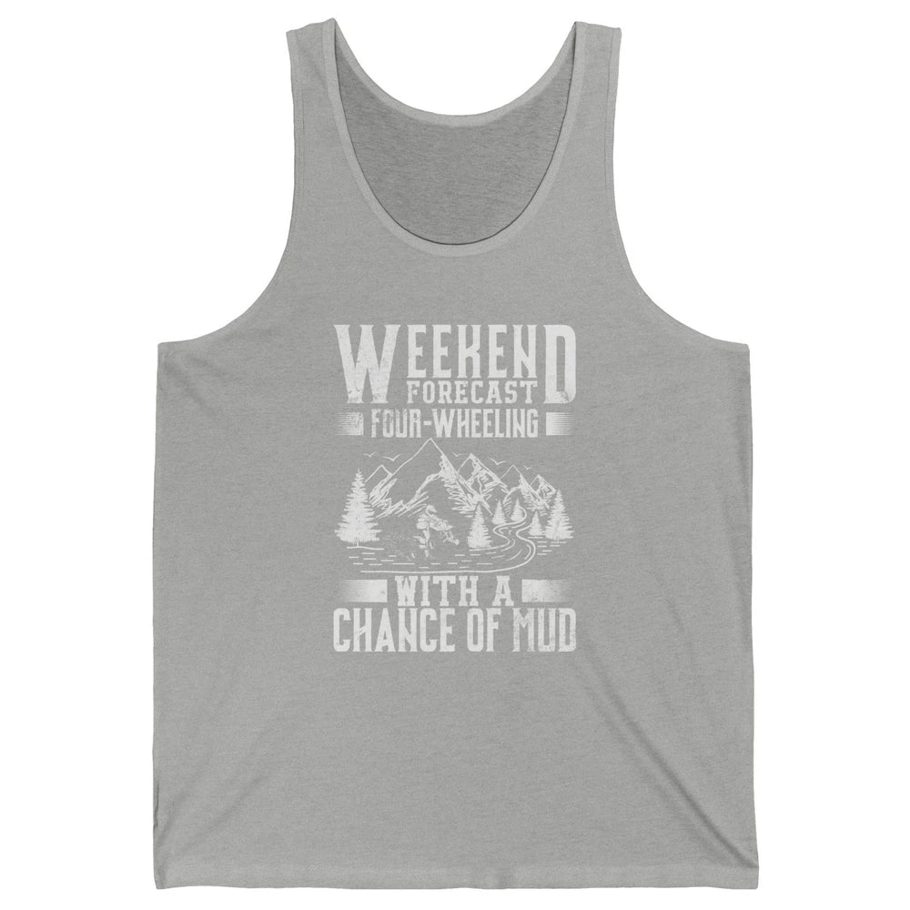 Weekend Forecast 4 Four Wheeling Mud Offroad UTV SXS Rider Unisex Jersey Tank