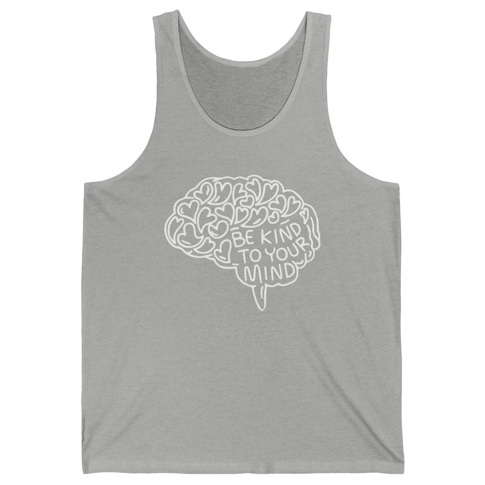 Be Kind To Your Mind Therapist Mental Health Brain Graphic Unisex Jersey Tank