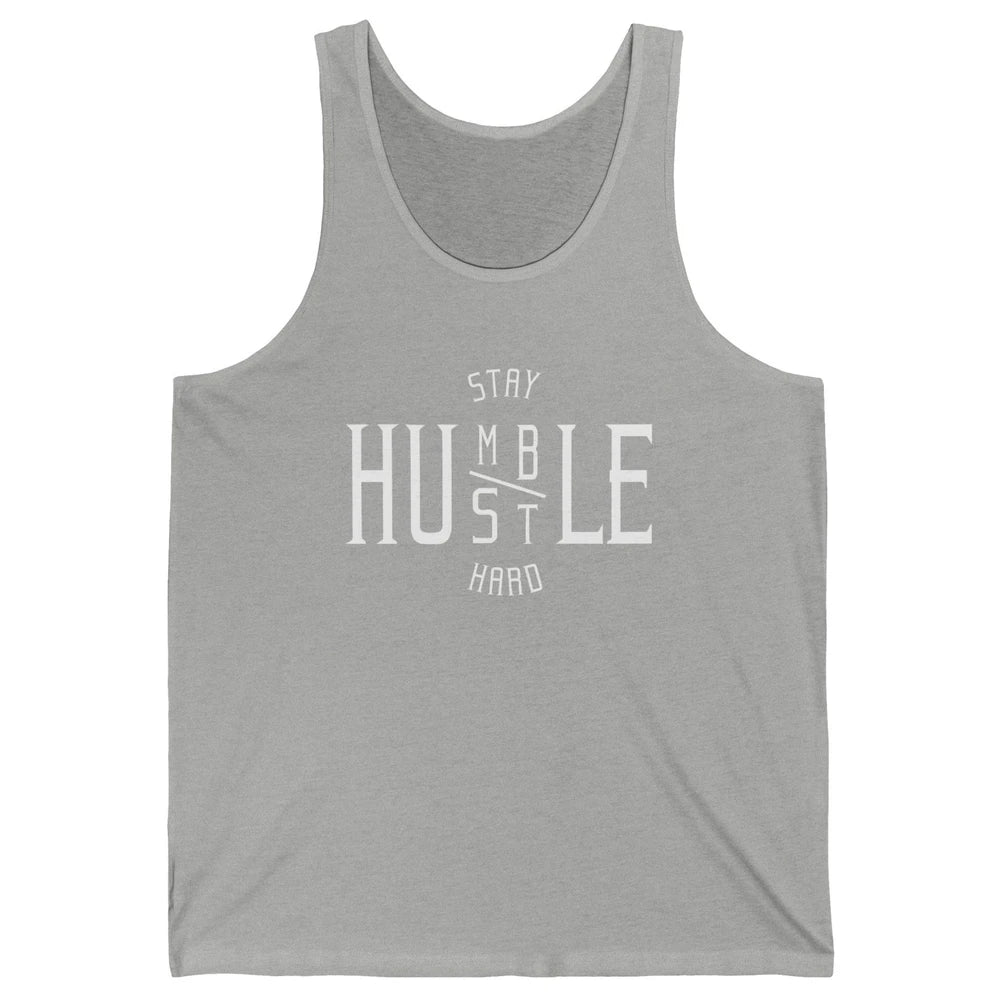 Always Stay Humble Hustle Hard Spread Kindness Inspirational Unisex Jersey Tank