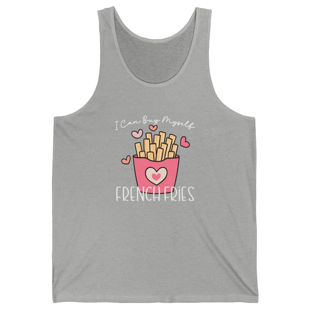 Can Buy Myself French Fries Heart Love Happy Valentines Day Unisex Jersey Tank