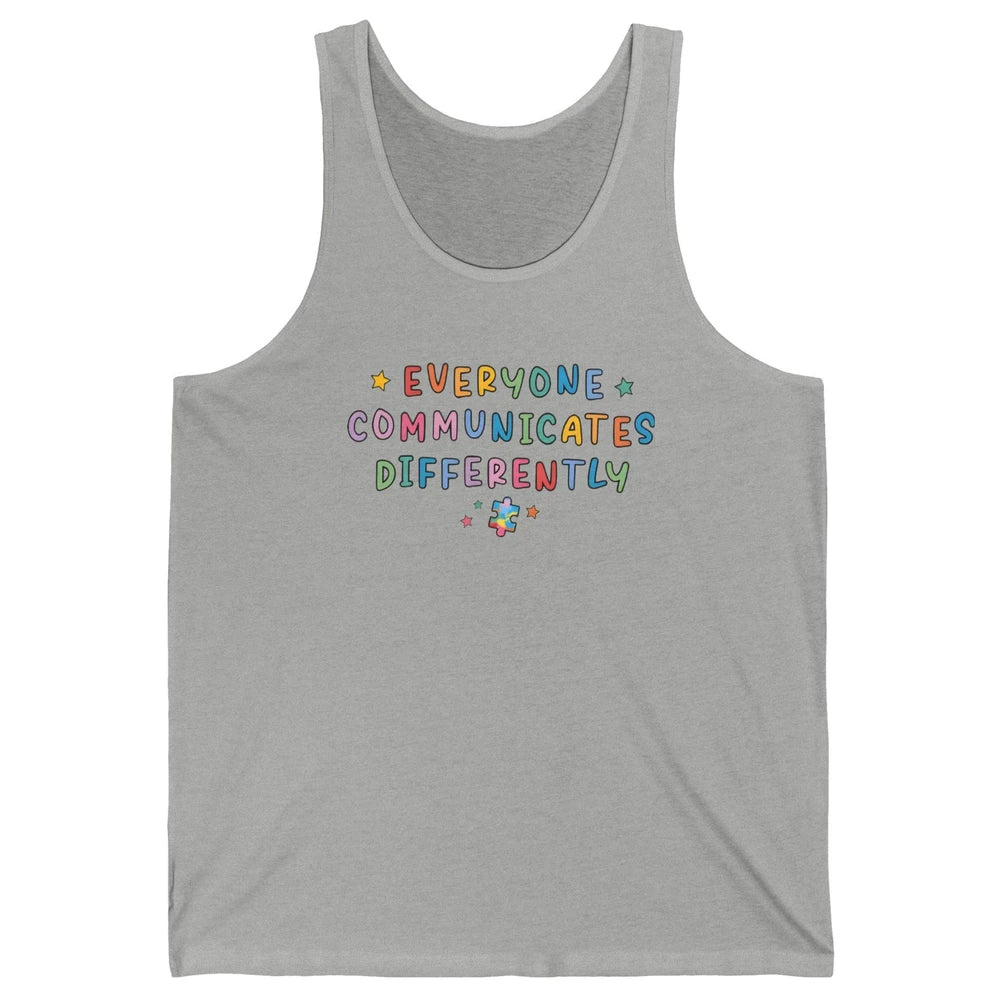 Autism Sped Teacher Everyone Communicates Differently Unisex Jersey Tank