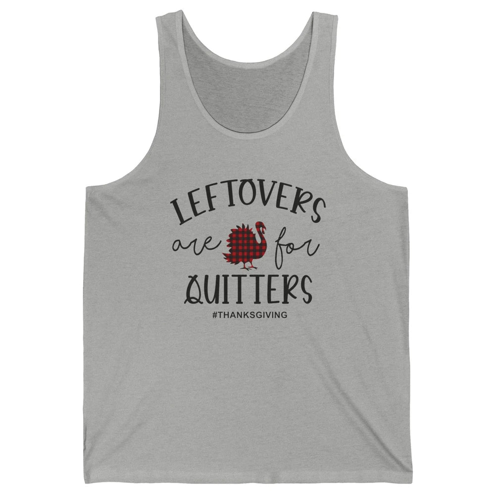 Leftovers Are For Quitters Funny Thanksgiving Turkey Dinner Unisex Jersey Tank