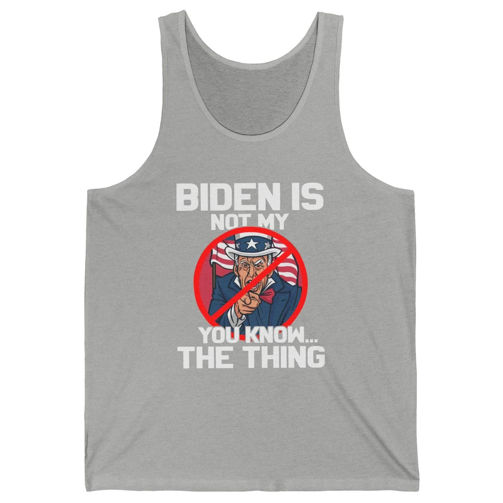 Uncle Sam Biden's Not My You Know The Thing July 4th Patriot Unisex Jersey Tank