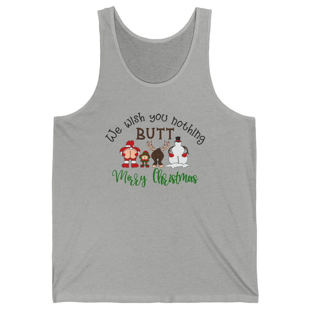 Funny We Wish You Nothing Butt Merry Christmas Santa Deer Unisex Jersey Tank