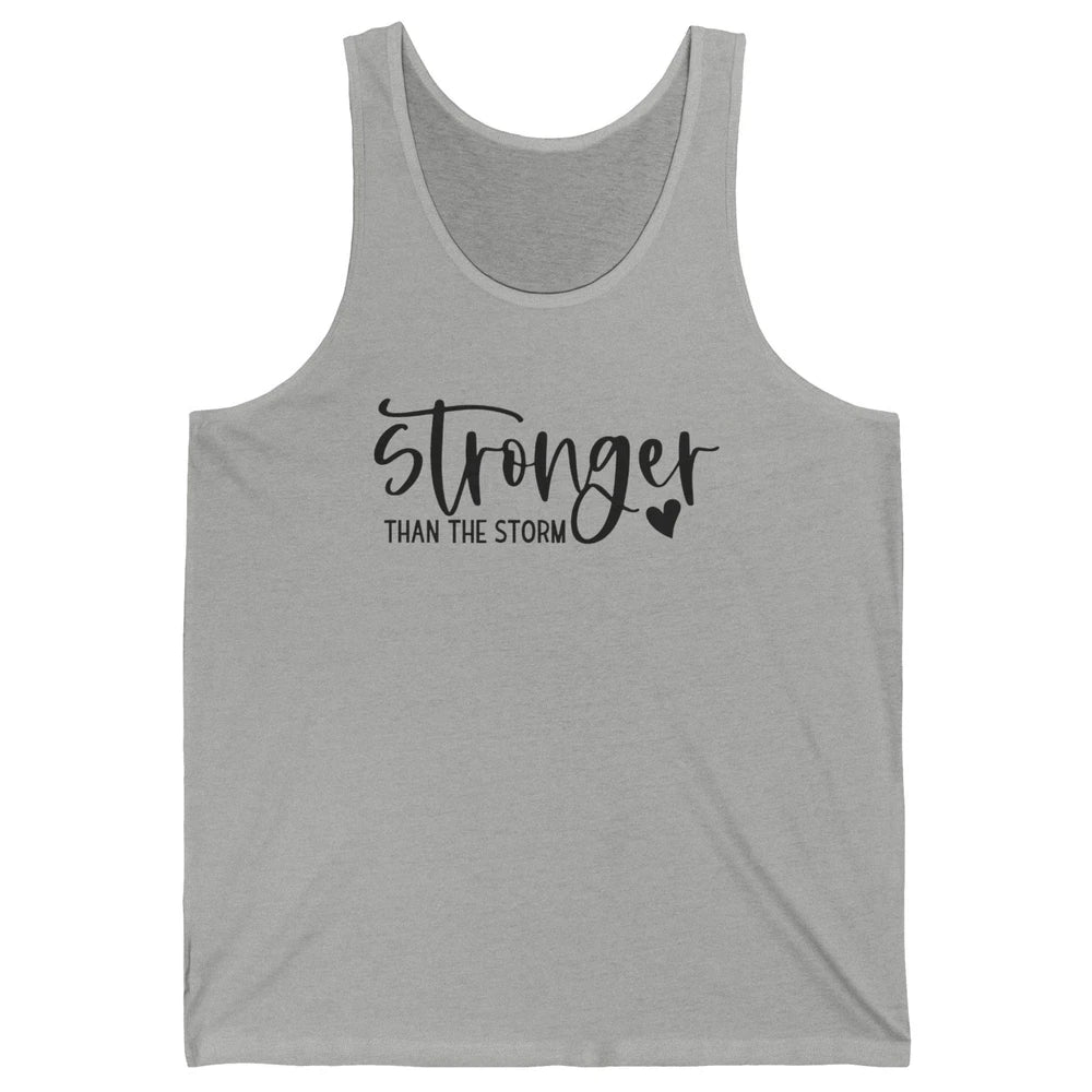 Stronger Than the Storm Inspirational Motivational Quotes Unisex Jersey Tank