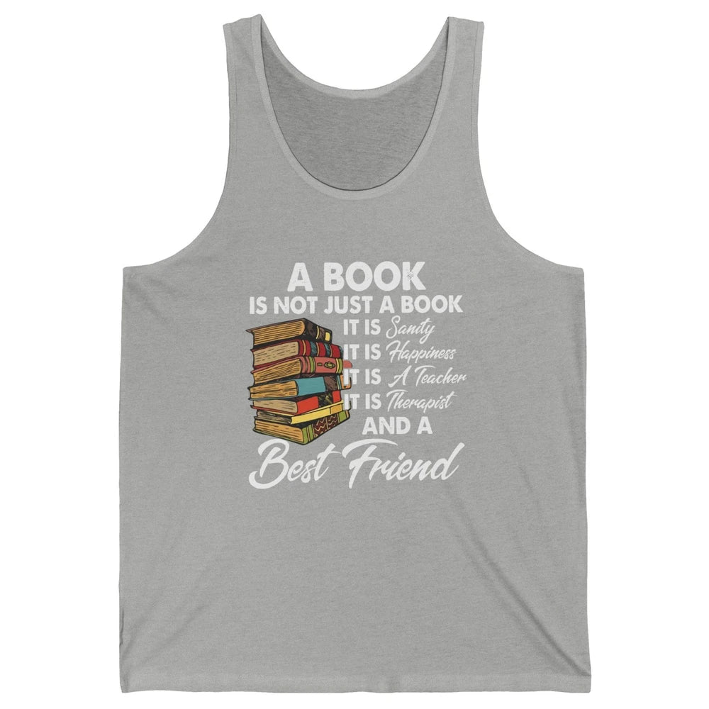 Book Is A Best Friend Sanity Happiness Teacher Reading Lover Unisex Jersey Tank