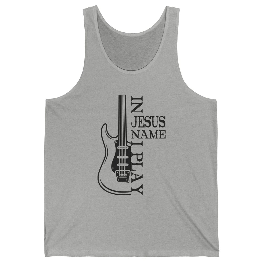 Bass Guitar In Jesus Name I Play Guitar Christian Musician Unisex Jersey Tank