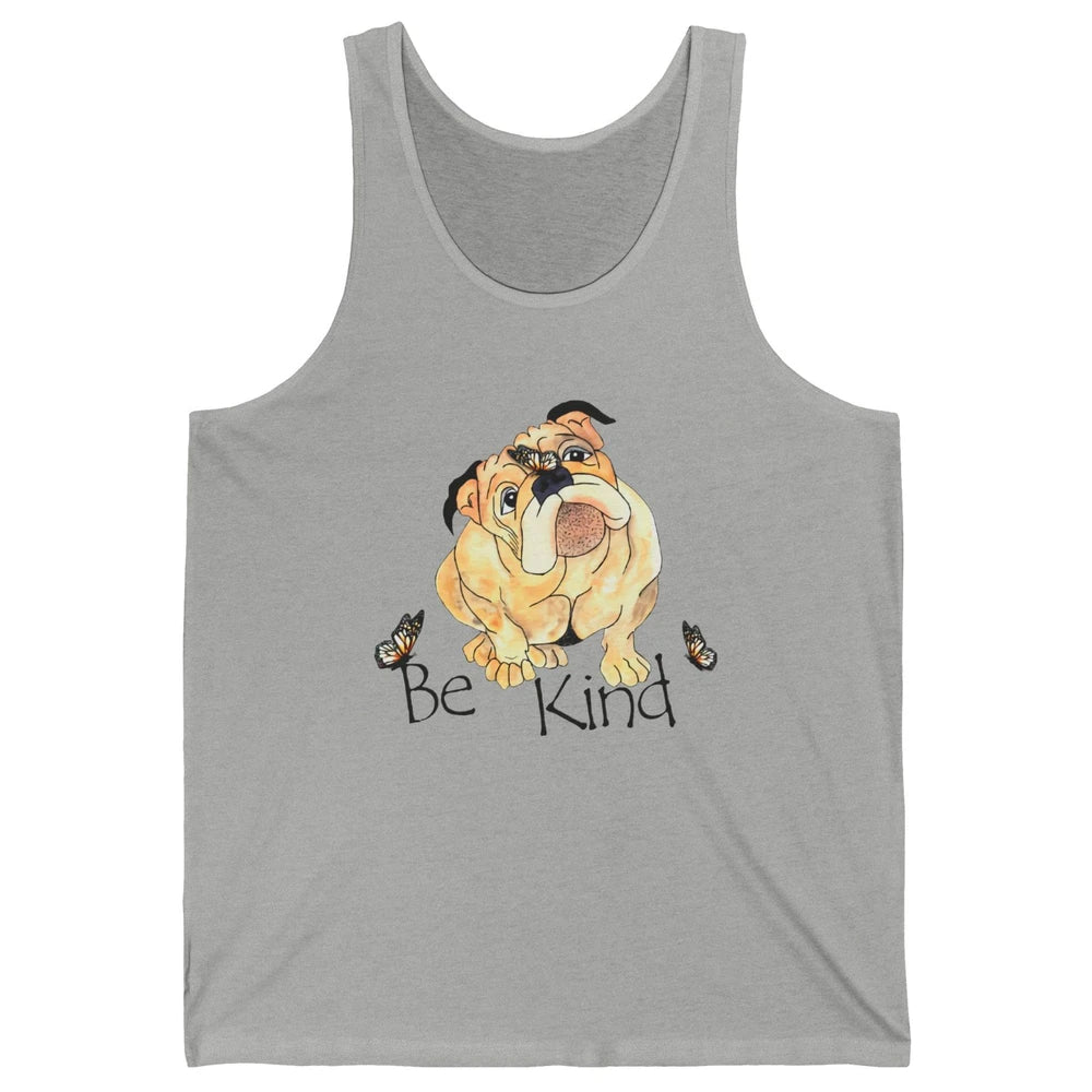 Be Kind English Bulldog With Butterfly Bulldog Lovers Gift Unisex Jersey Tank