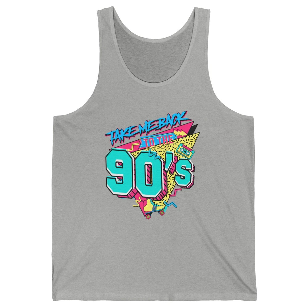 Take Me Back To The 90s Born 1990s Nostalgia 90s Birthday Unisex Jersey Tank