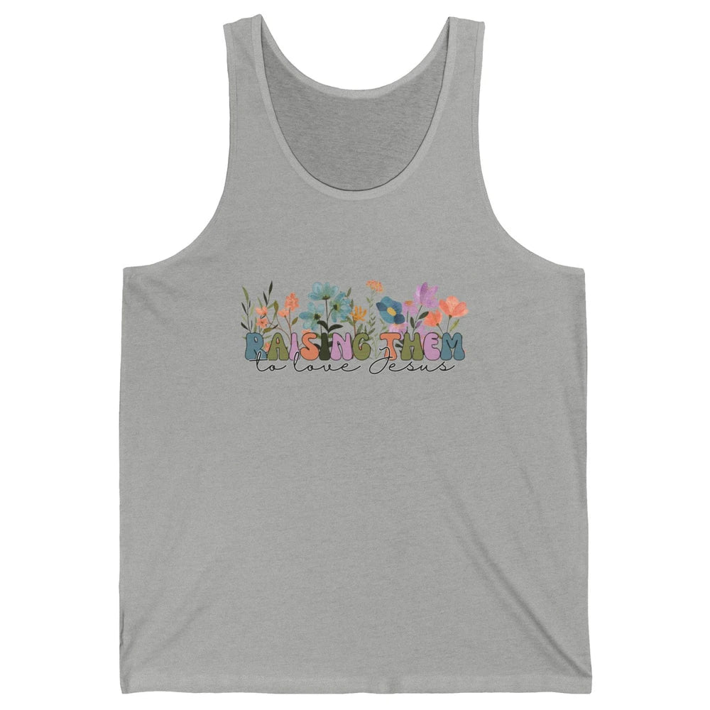 Wildflower Raising Them To Love Jesus Christian Bible Verse Unisex Jersey Tank