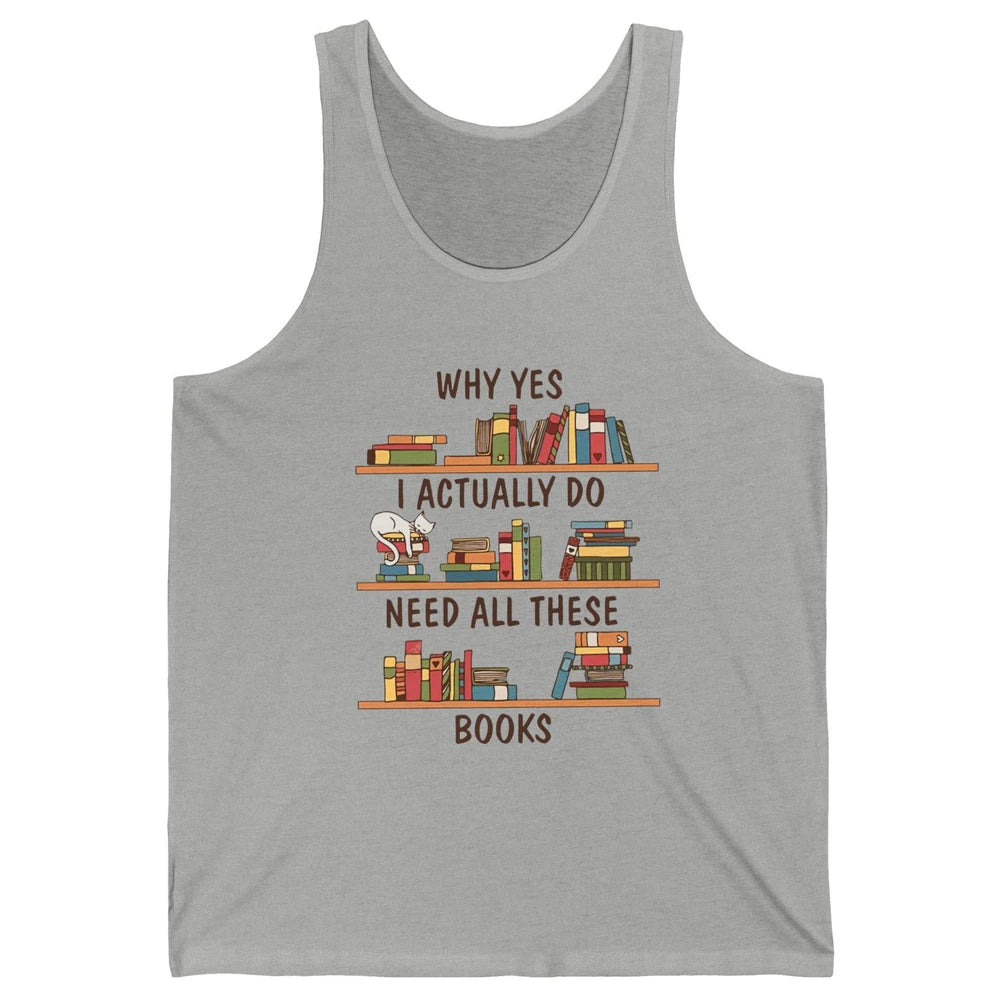 Cat I Actually Do Need All These Books Reading Book Lovers Unisex Jersey Tank