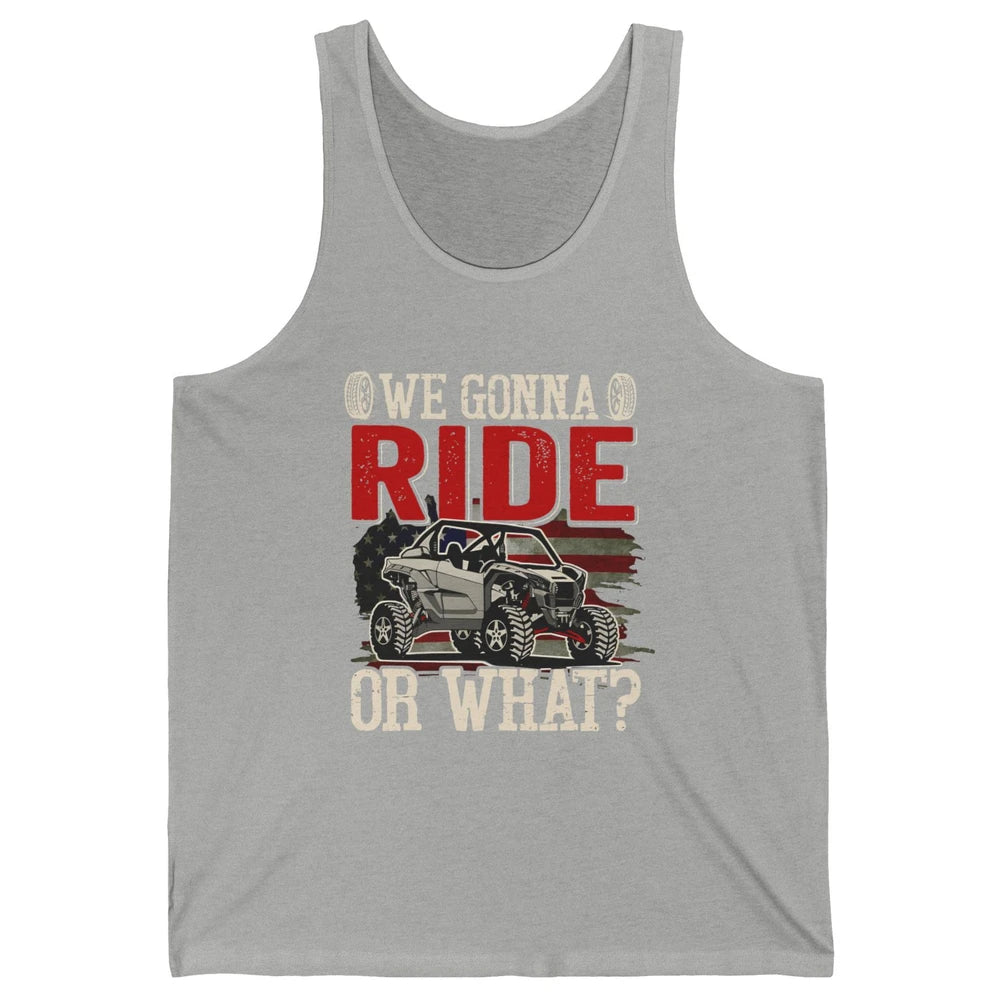 SXS Rider US Flag We Gonna Ride Or What Offroad UTV Life Unisex Jersey Tank