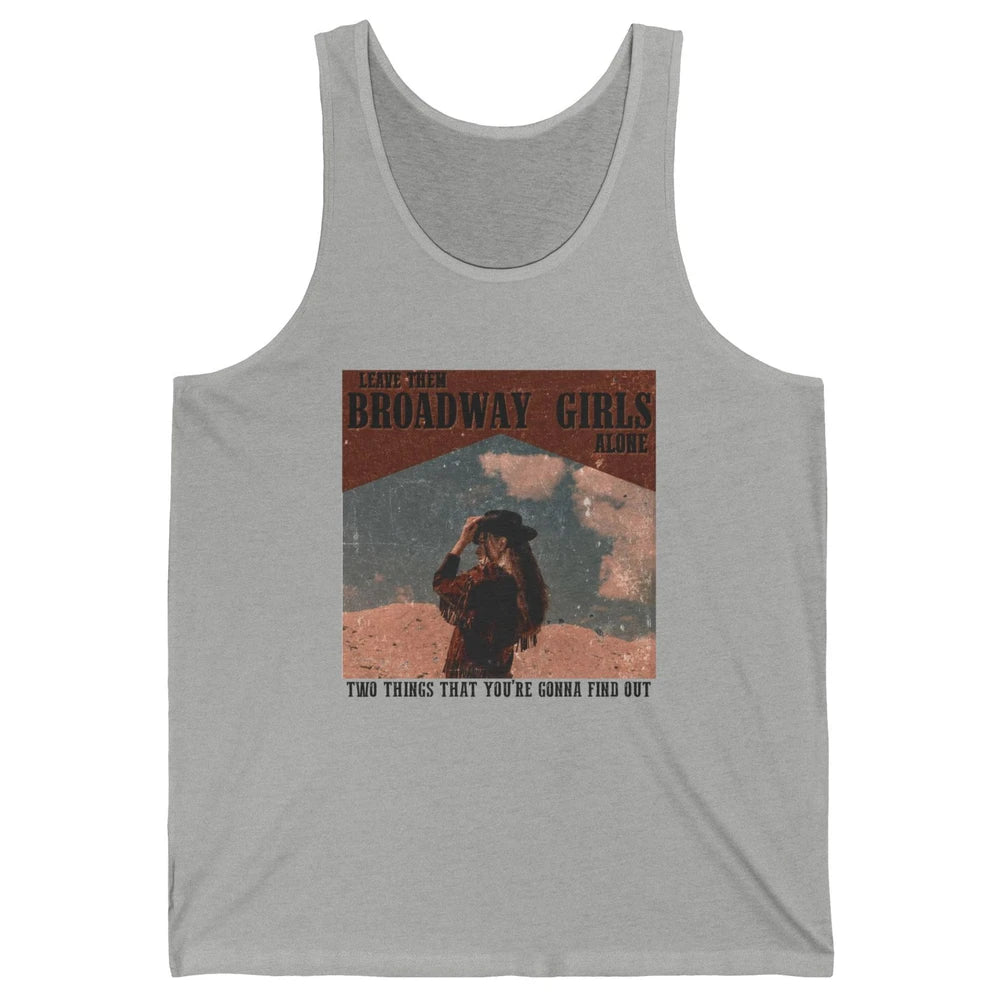 Vintage Cowgirl Leave Them Broadway Girls Alone Western Gift Unisex Jersey Tank