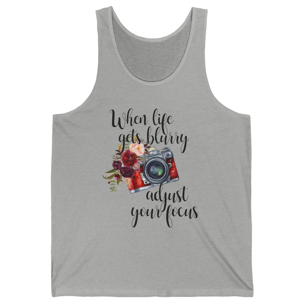 When Life Gets Blurry Adjust Your Focus Camera Photographer Unisex Jersey Tank