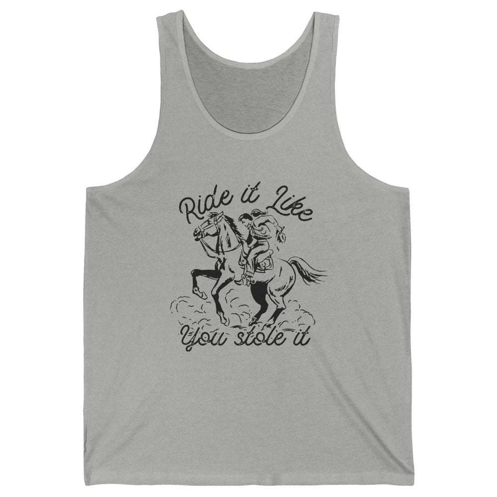 Vintage Cowgirl Riding Horse Ride It Like You Stole Western Unisex Jersey Tank