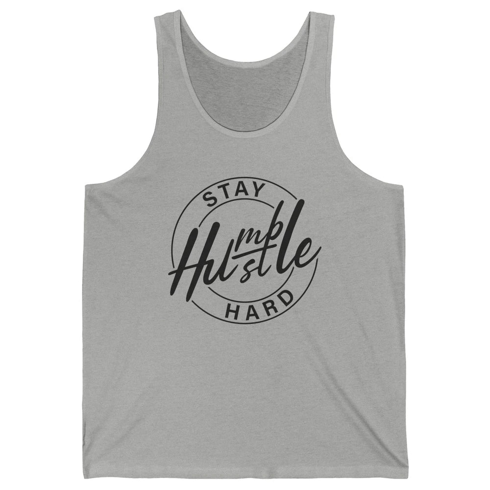 Always Stay Humble Hustle Hard Be Kind Motivational Quote Unisex Jersey Tank