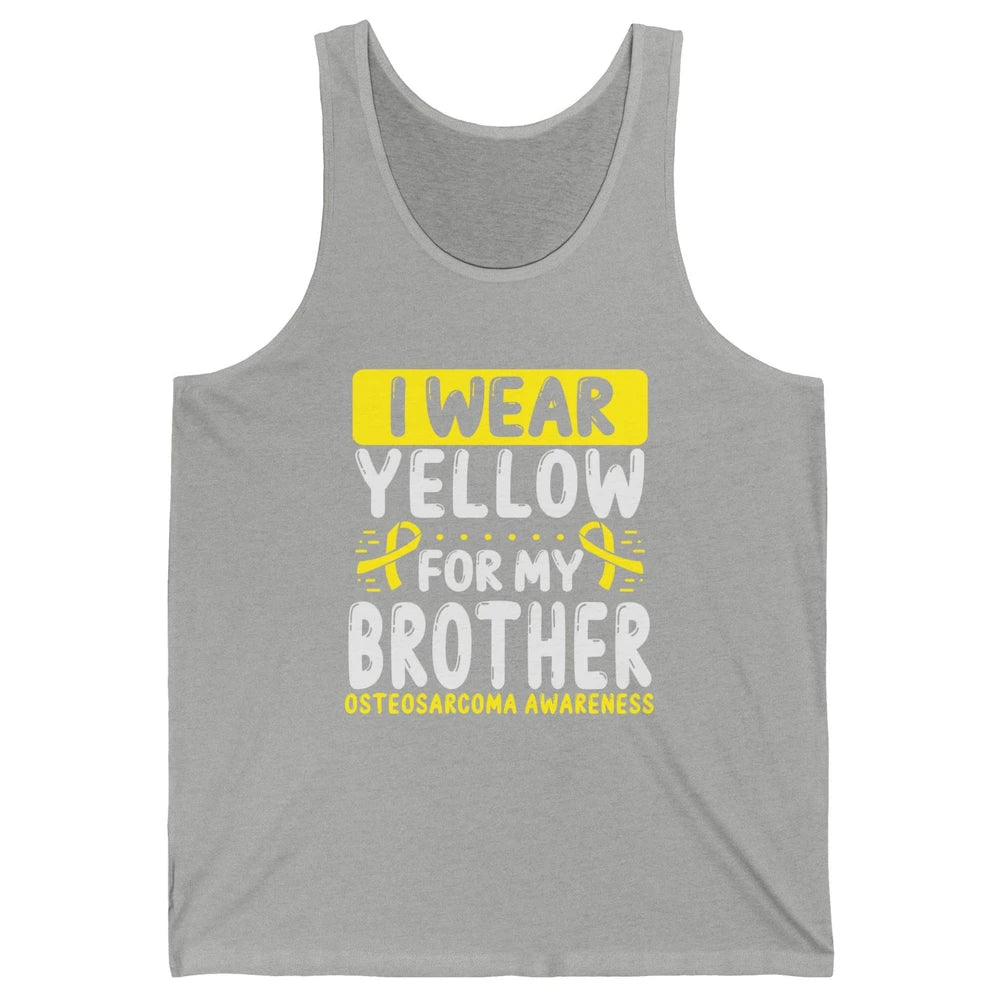 Bone Cancer Awareness Osteosarcoma Wear Yellow For Brother Unisex Jersey Tank