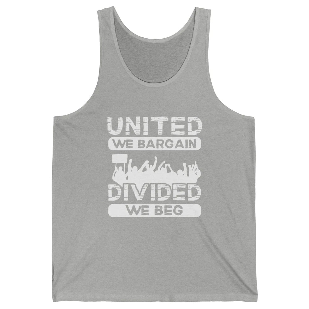 Union United We Bargain Divided We Beg Happy Labor Day Retro Unisex Jersey Tank