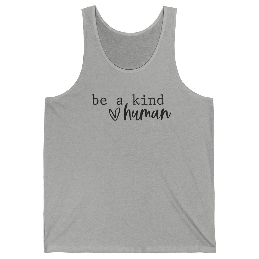 Be A Kind Human Positive Quote Heart Graphic Inspirational Unisex Jersey Tank