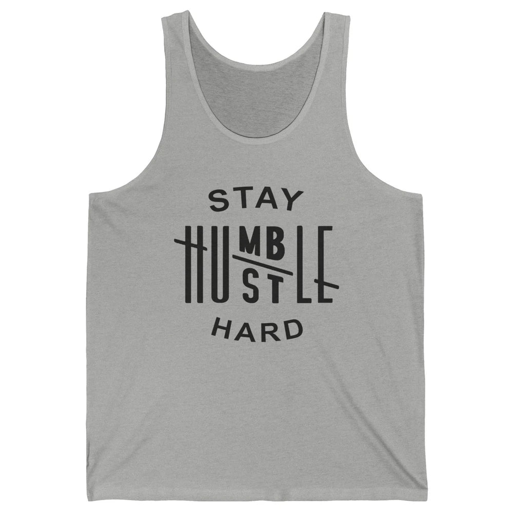 Always Stay Humble Hustle Hard Spread Kindness Inspirational Unisex Jersey Tank