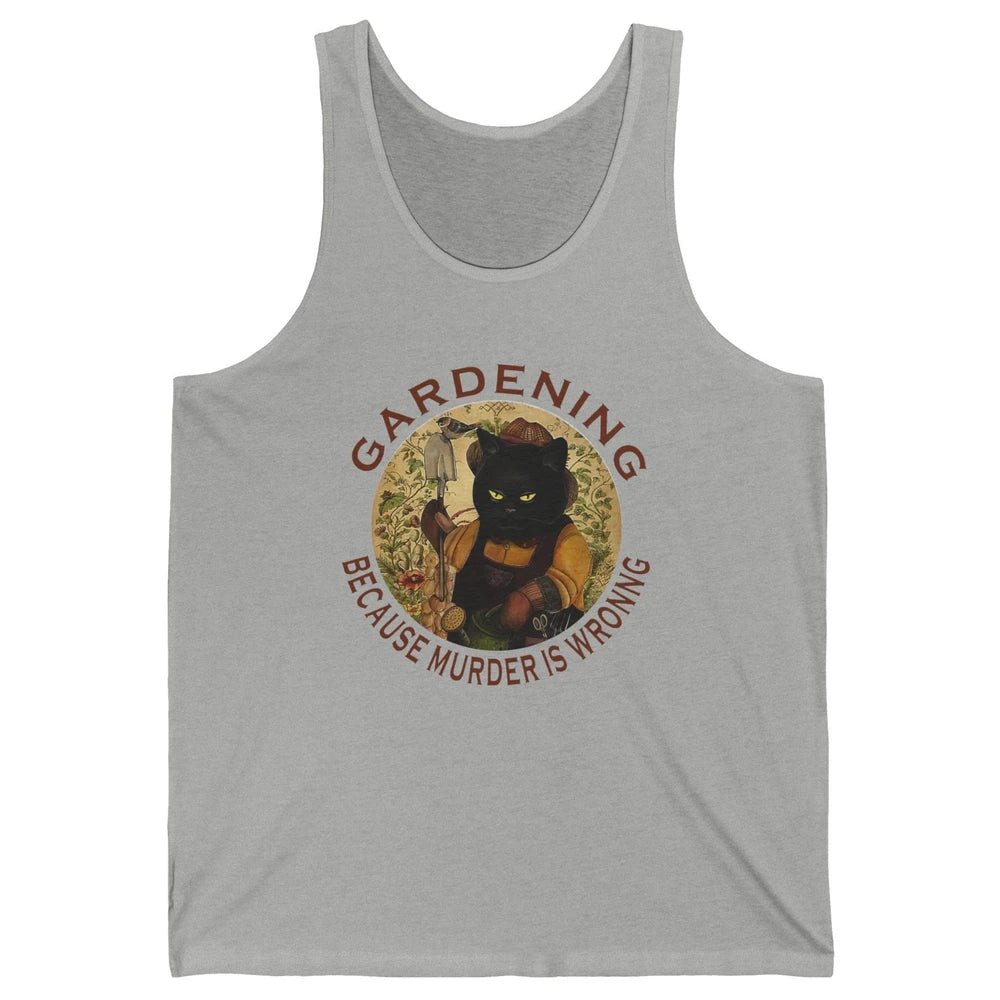 Black Cat Gardening Because Murder Is Wrong Plant Mom Garden Unisex Jersey Tank