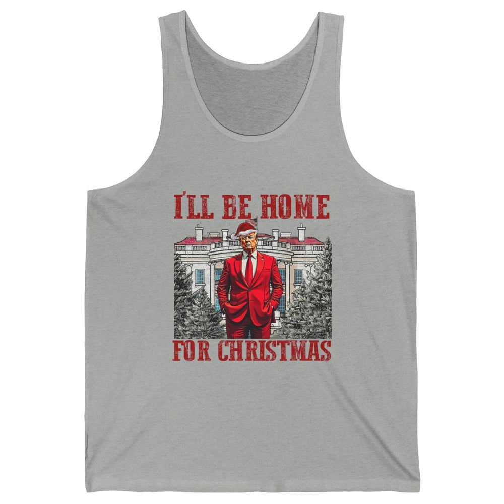 I'll Be Home For Christmas Donald Trump Funny Santa Republican President Xmas Unisex Jersey Tank