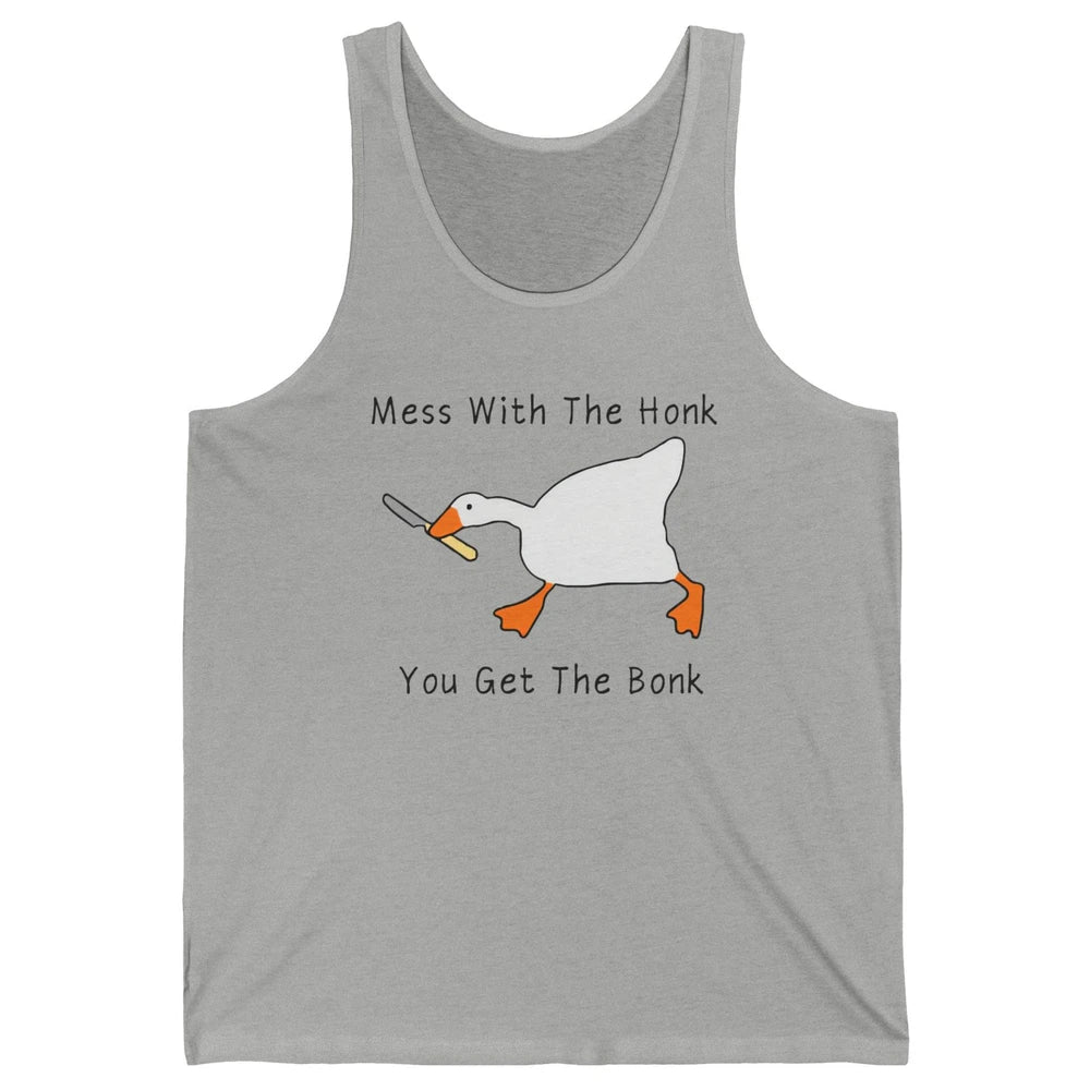 Sarcastic Goose Meme Mess With the Honk You Get the Bonk Unisex Jersey Tank