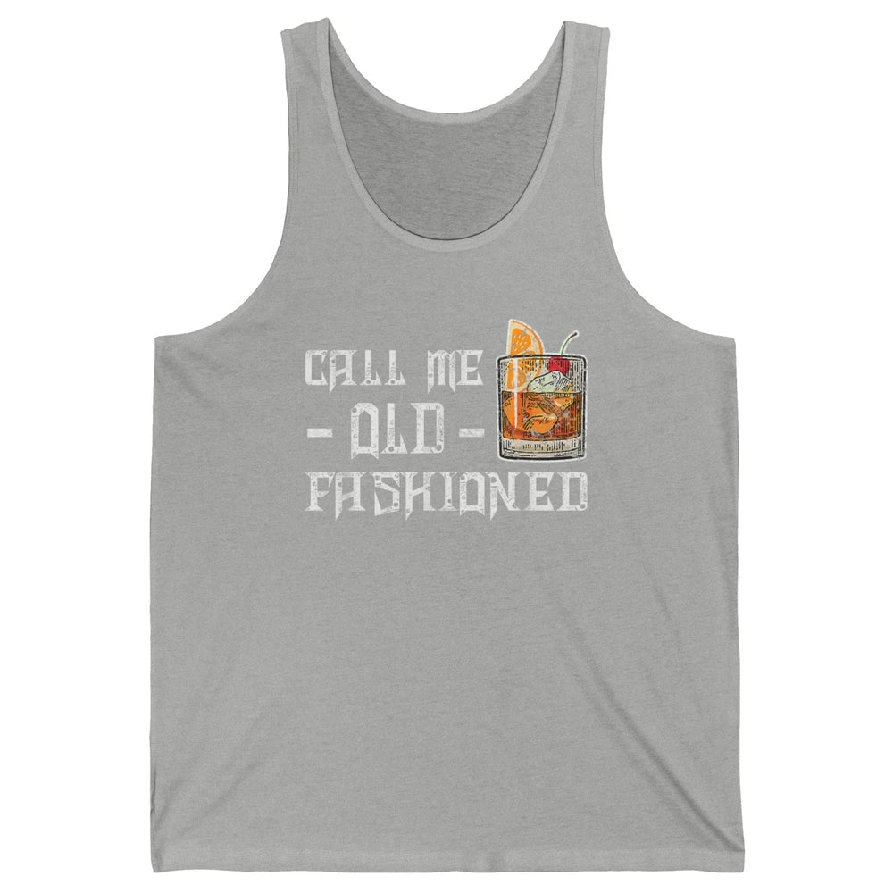 Call Me Old Fashioned Whiskey Retro Wine Shot Drink Alcohol Unisex Jersey Tank