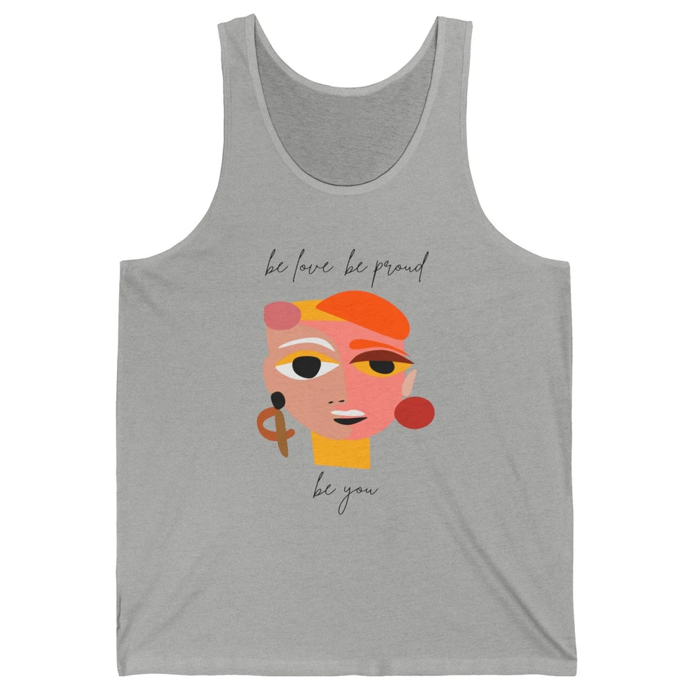 Be Love Be Proud Be You Line Art Minimalist Positive Quote Motivational Minimal Women Face Feminism Unisex Jersey Tank