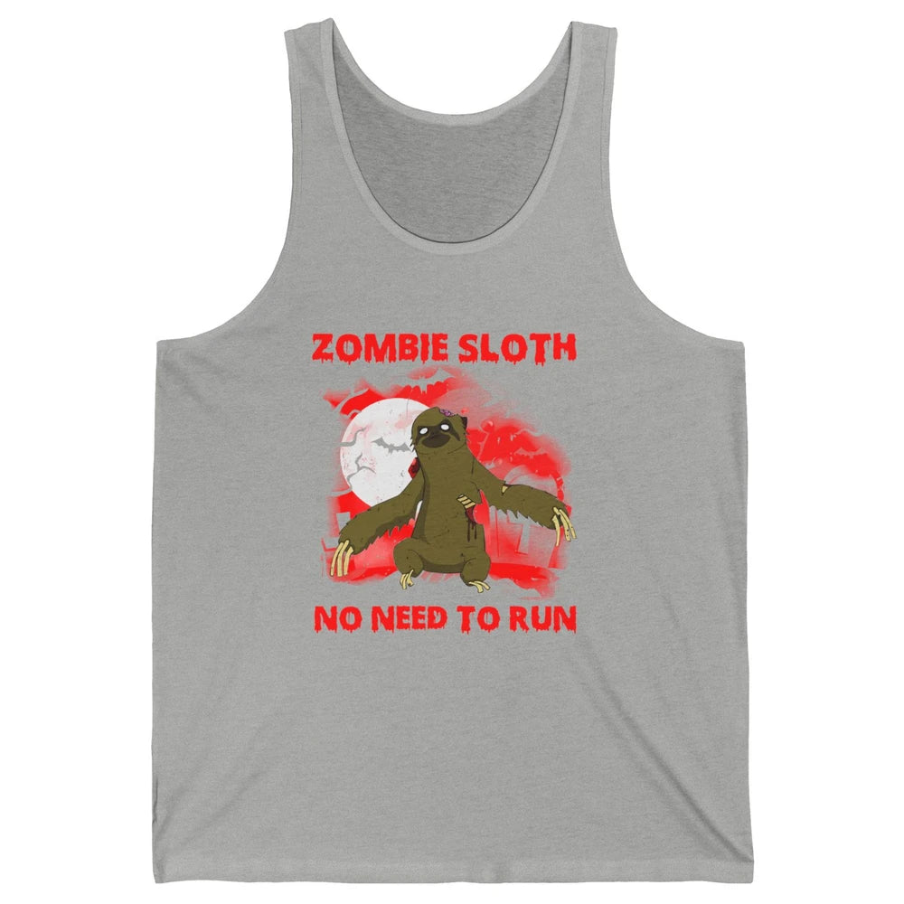 Zombie Sloth No Need To Run Halloween Scary Costume Sloth Unisex Jersey Tank