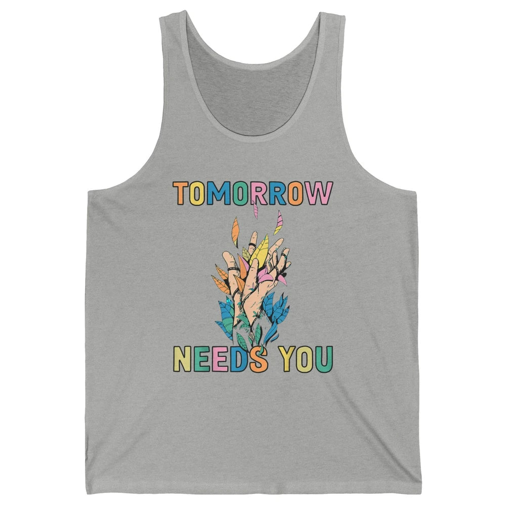 Tomorrow Needs You Therapist Be Kind Mental Health Matters Unisex Jersey Tank