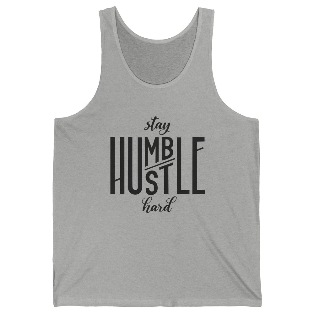 Always Stay Humble Hustle Hard Be Kind Inspirational Quote Unisex Jersey Tank