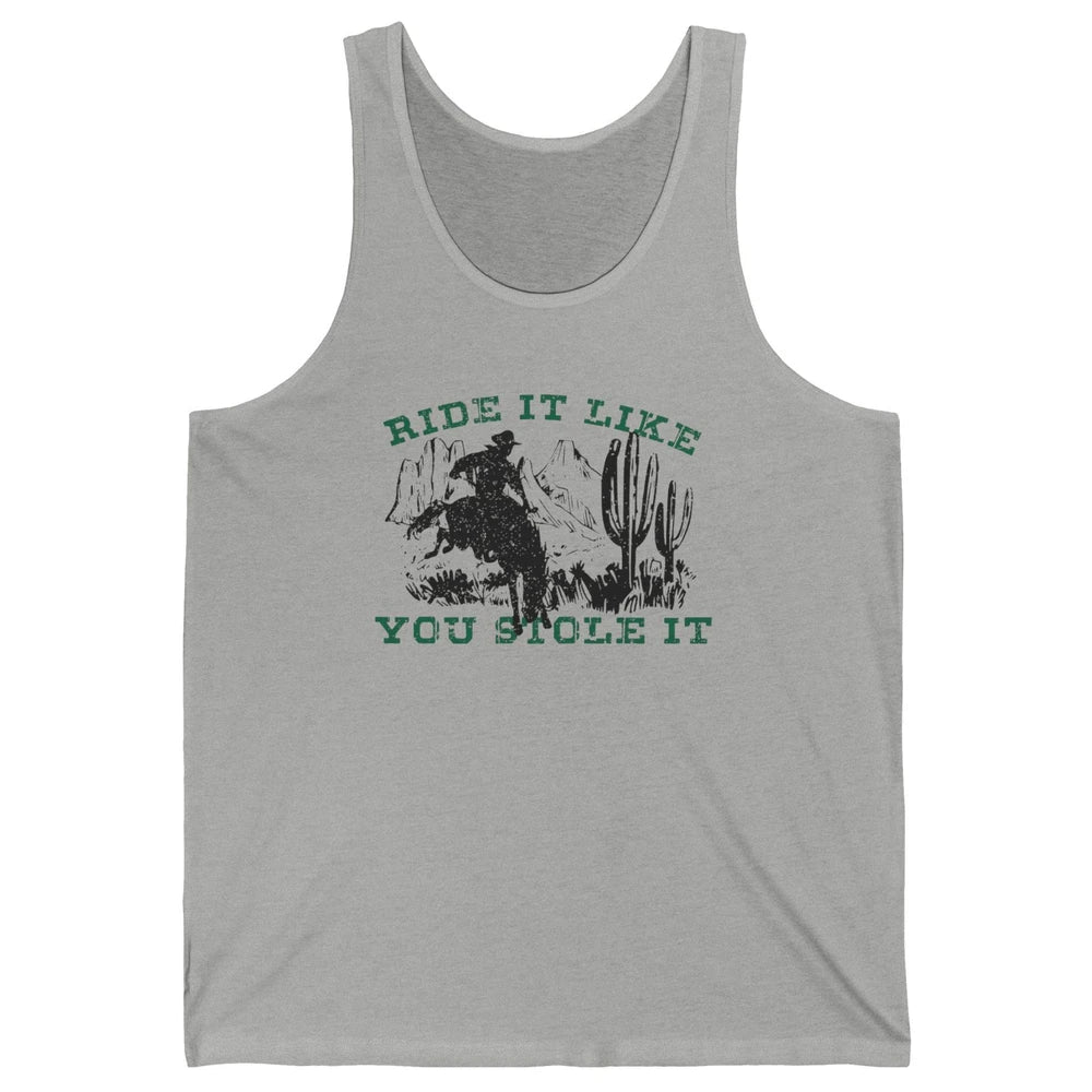 Vintage Cowboy Riding Horse Ride It Like You Stole Western Unisex Jersey Tank