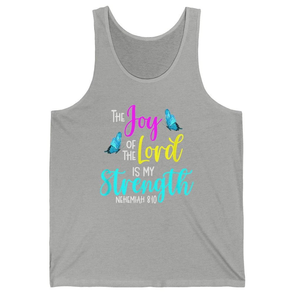 The Joy Of Lord My Strength Butterfly Bible Jesus Christian Unisex Jersey Tank