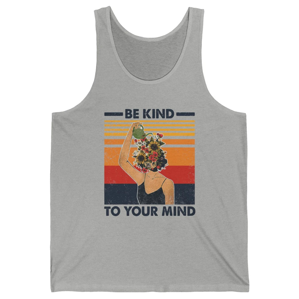 Be Kind To Your Mind Flower Girl Mental Health Awareness Unisex Jersey Tank