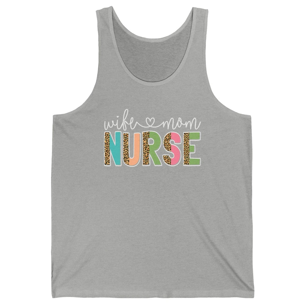 Wife Mom Nurse Leopard Happy Mothers Day Nursing Life RN Unisex Jersey Tank