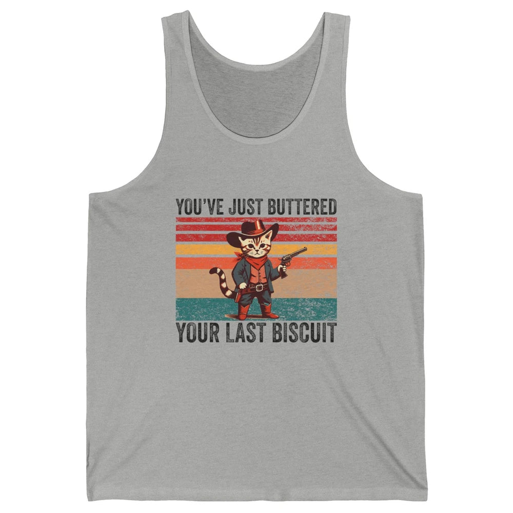 You've Just Buttered Your Last Biscuit Western Country Cat Cowboy Vintage Rodeo Kitten Sarcastic Unisex Jersey Tank