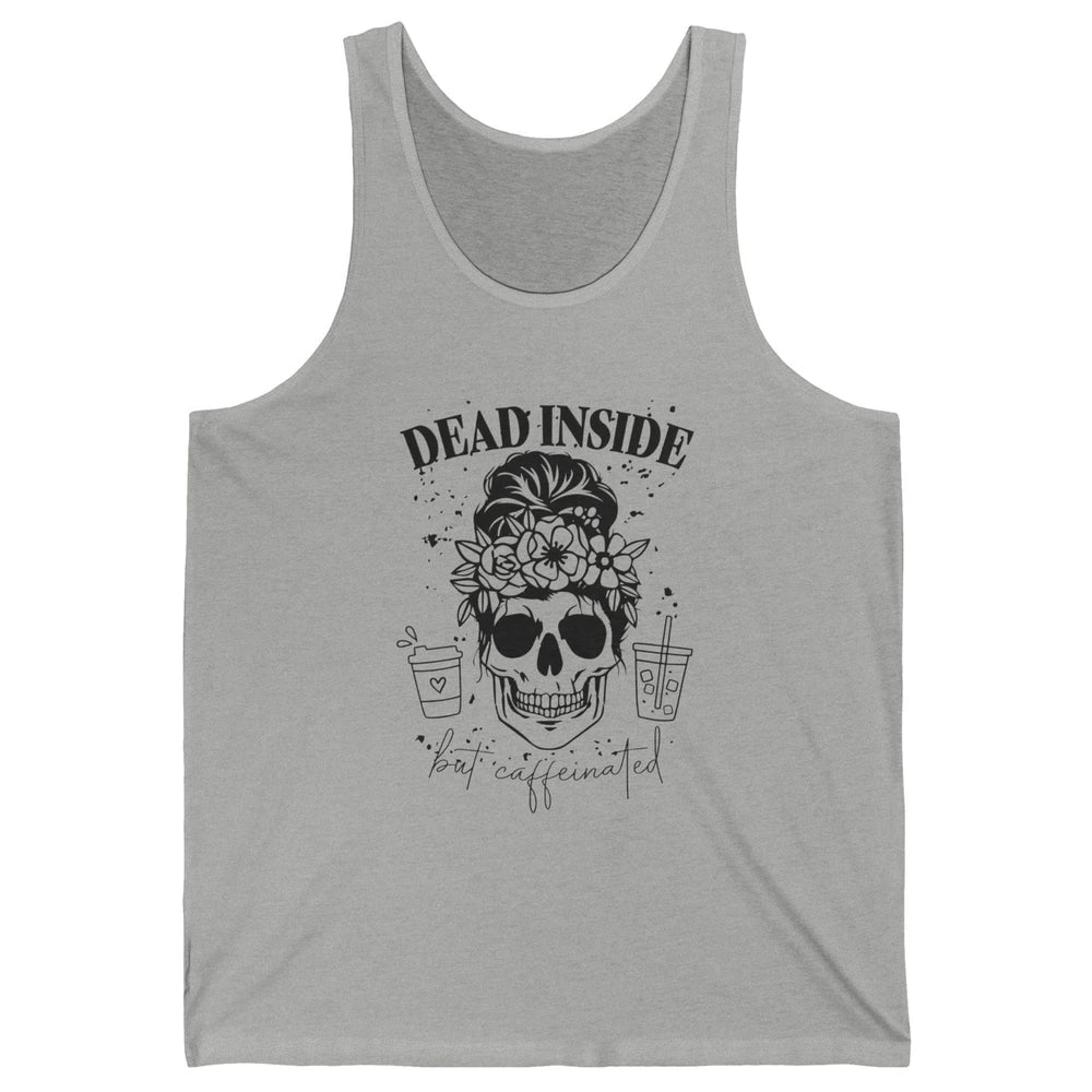 Funny Messy Bun Skull Dead Inside But Caffeinated Halloween Unisex Jersey Tank