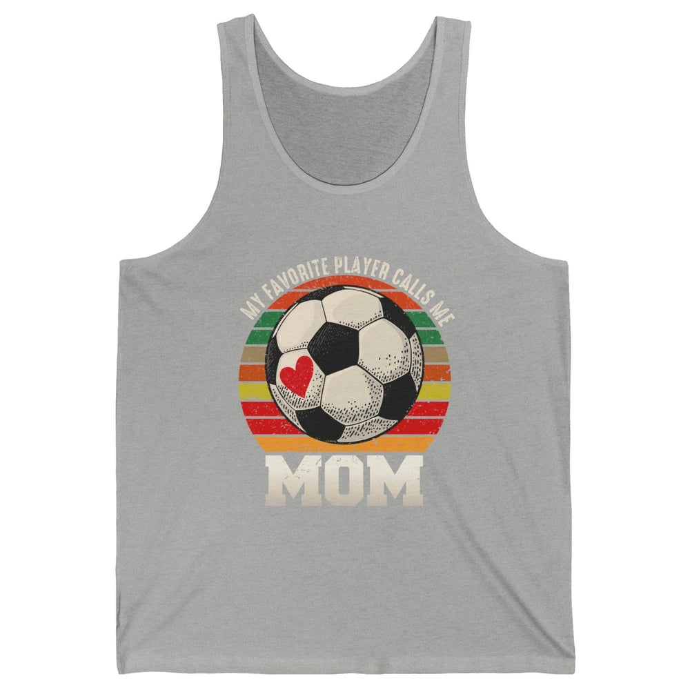 Vintage Soccer Mom My Favorite Player Calls Me Mom Soccer Unisex Jersey Tank