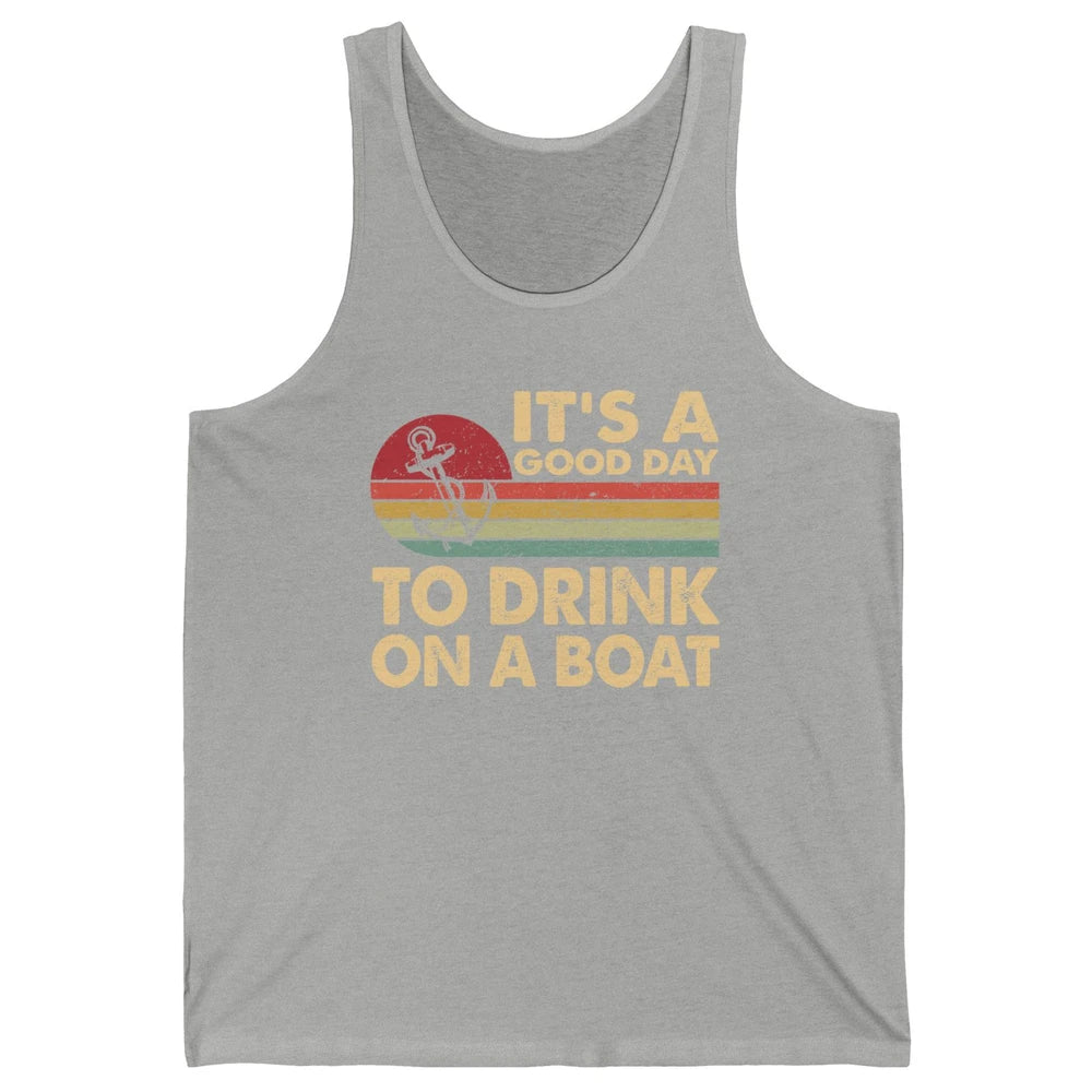 Vintage Boat Captain It's A Good Day To Drink On A Boat Unisex Jersey Tank