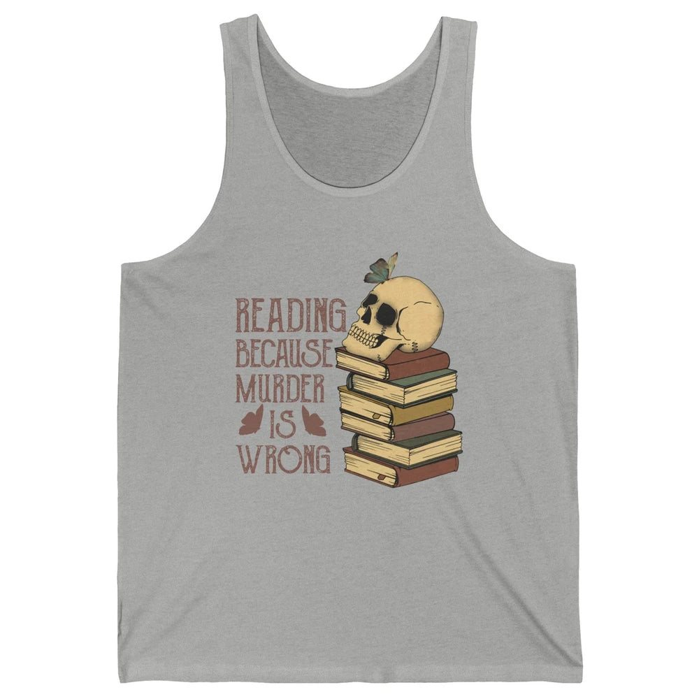 Retro Skull Books Reading Because Murder Is Wrong Booknerd Unisex Jersey Tank