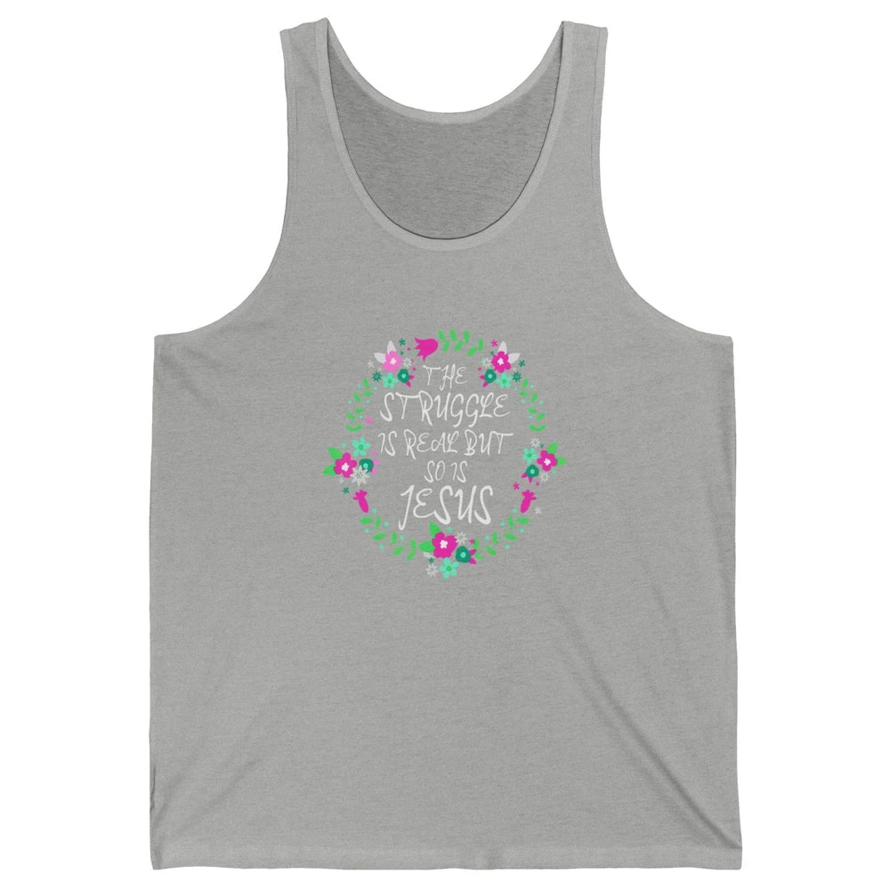 Struggle Is Real Jesus Christian Bible Verse Prove Floral Unisex Jersey Tank