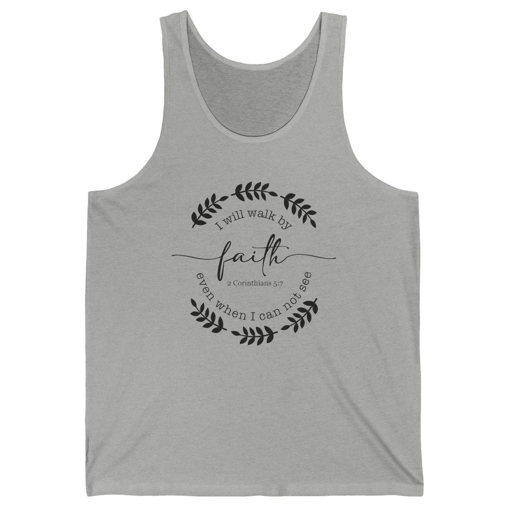 Walk By Faith Even When I Can Not See Bible Verse Christian Unisex Jersey Tank