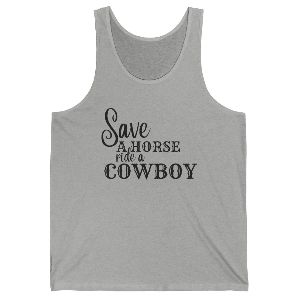 Retro Save A Horse Ride A Cowboy Western Country Cowboy Gift Unisex Jersey Tank